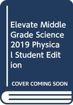 Next Generation Middle Grade Science 2019 Physical Student Edition Grade8  9780328948581 Front Cover