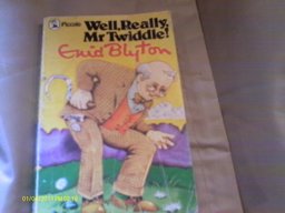 Well, Really, Mr Twiddle! Well, Really, Mr Twiddle!