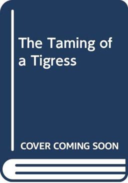 Taming of a Tigress