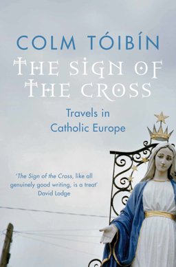 Sign of the Cross : Travels in Catholic Europe 2nd 9780330373579 Front Cover