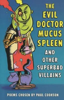 The Evil Doctor Mucus Spleen and Other Superbad Villians The Evil Doctor Mucus Spleen and Other Superbad Villians