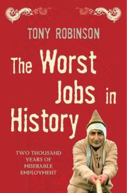 Worst Jobs in History A Vivid and Disgusting Alternative History of Britain  9780330438575 Front Cover