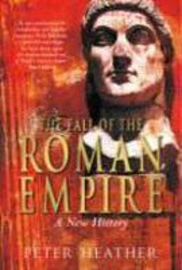 Fall of the Roman Empire : A New History of Rome and the Barbarians  9780330491365 Front Cover