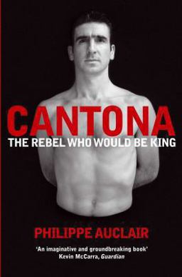 Cantona The Rebel Who Would Be King  9780330511858 Front Cover
