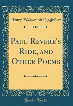Paul Revere's Ride, and Other Poems (Classic Reprint)