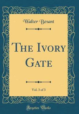 The Ivory Gate, Vol. 3 of 3 (Classic Reprint)