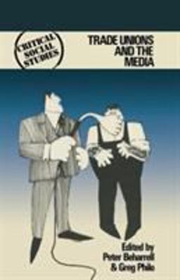 Trade Unions and the Media Trade Unions and the Media