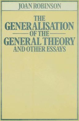Generalisation of the General Theory, and Other Essays