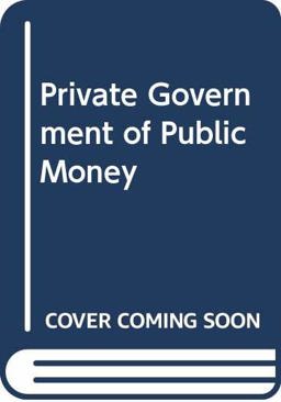 Private Government of Public Money