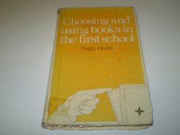Choosing and Using Books in the First School Choosing and Using Books in the First School