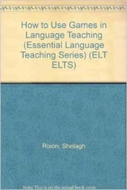 How to Use Games in Language Teaching How to Use Games in Language Teaching