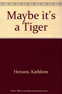 Maybe It's a Tiger