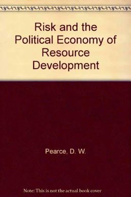 Risk and the Political Economy of Resource Development Risk and the Political Economy of Resource Development