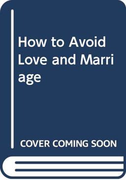 How to Avoid Love and Marriage