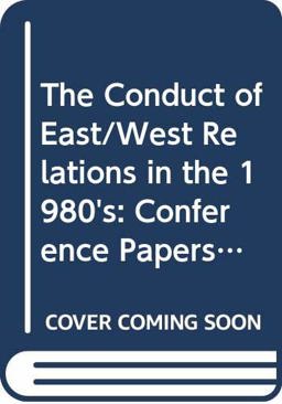 The Conduct of East-West Relations in the 1980s