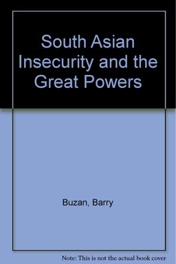 South Asian Insecurity and the Great Powers