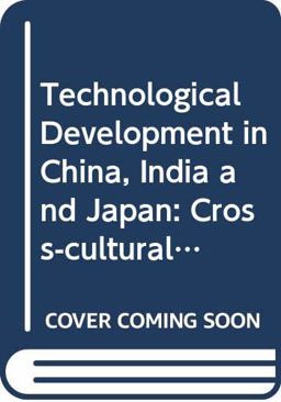 Technological Development in China, India and Japan Technological Development in China, India and Japan