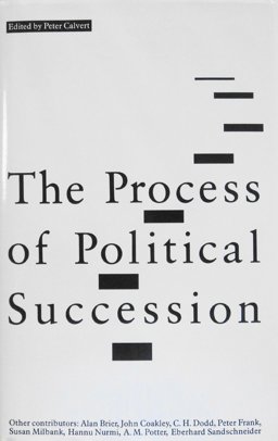 The Process of Political Succession The Process of Political Succession