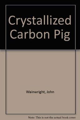 The Crystallised Carbon Pig