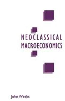 Critique of Neoclassical Macroeconomics