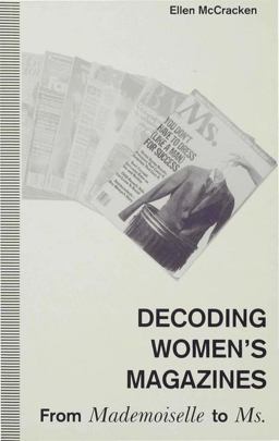 Decoding Women's Magazines From "Mademoiselle" to "Ms" 10th 9780333535905 Front Cover