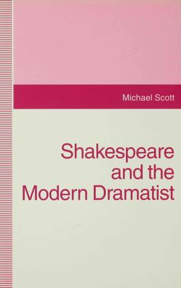 Shakespeare and the Modern Dramatist