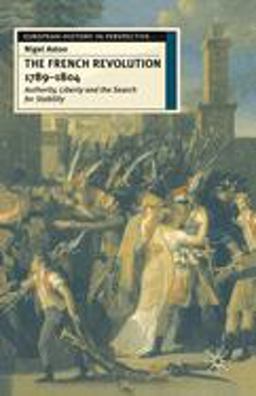 French Revolution, 1789-1804 Authority, Liberty and the Search for Stability  9780333611760 Front Cover