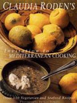 Claudia Roden's Invitation to Mediterranean Cooking Claudia Roden's Invitation to Mediterranean Cooking