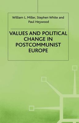 Values and Political Change in Post-Communist Europe