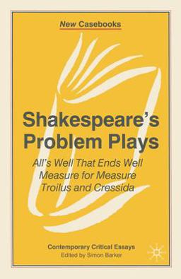 Shakespeare's Problem Plays All's Well That Ends Well Measure for Measure Troilus and Cressida  9780333654286 Front Cover