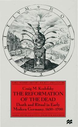 Reformation of the Dead Death and Ritual in Early Modern Germany, 1450-1700  9780333666852 Front Cover