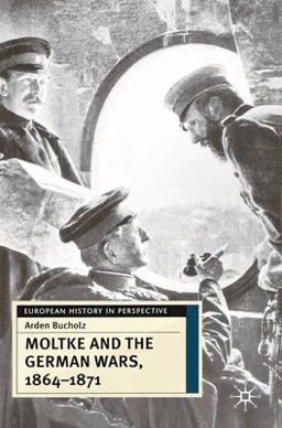 Moltke and the German Wars, 1864-1871  9780333687581 Front Cover