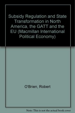 Subsidy Regulation and the State Transformation in North America, the Gatt and the EU