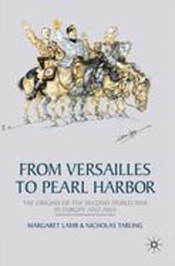 From Versailles to Pearl Harbor The Origins of the Second World War in Europe and Asia  9780333738405 Front Cover
