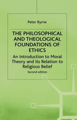 The Philosophical and Theological Foundations of Ethics