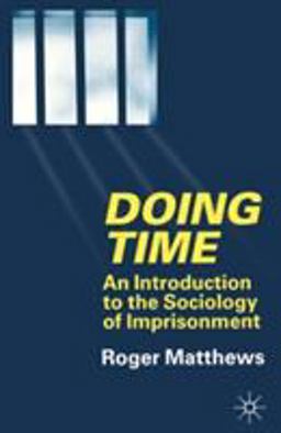 Doing Time An Introduction to the Sociology of Imprisonment  9780333752319 Front Cover