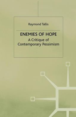 Enemies of Hope A Critique of Contemporary Pessimism: Irrationalism, Anti-Humanism and Counter-Enlightenment  9780333763186 Front Cover