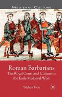 Roman Barbarians The Royal Court and Culture in the Early Medieval West  9780333786666 Front Cover