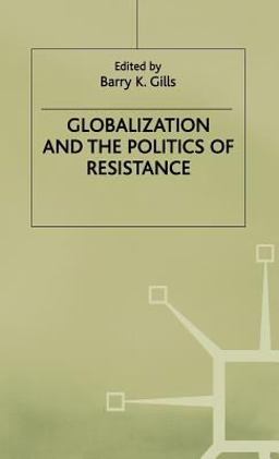 Globalization and the Politics of Resistance