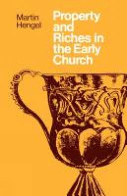 Property and Riches in the Early Church Property and Riches in the Early Church