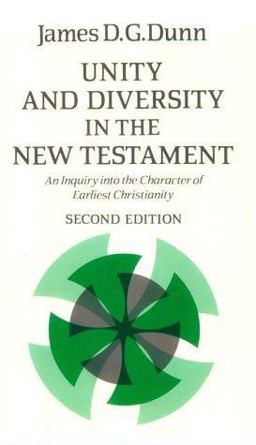 Unity and Diversity in the New Testament Unity and Diversity in the New Testament