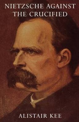 Nietzsche Against the Crucified  9780334027836 Front Cover