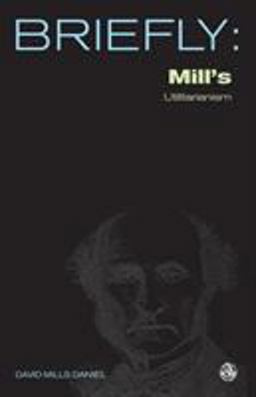Briefly John Stuart Mill's Utilitarianism  9780334040279 Front Cover