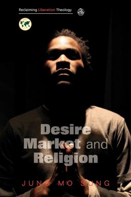 Desire, Market and Religion  9780334041412 Front Cover