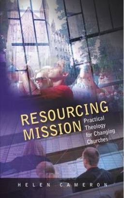 Resourcing Mission Practical Theology for Changing Churches  9780334041467 Front Cover