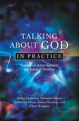 Talking about God in Practice Theological Action Research and Practical Theology  9780334043638 Front Cover