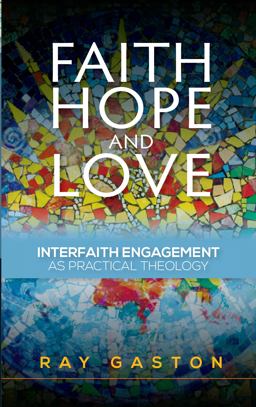 Faith, Hope and Love Interfaith Engagement As Practical Theology  9780334054597 Front Cover