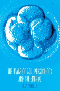 Image of God, Personhood and the Embryo  9780334055211 Front Cover