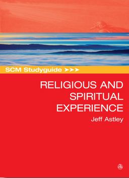 SCM Studyguide to Religious and Spiritual Experience SCM Studyguide to Religious and Spiritual Experience