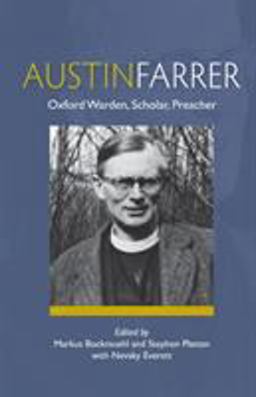 Austin Farrer: Oxford Warden, Scholar, Preacher Austin Farrer: Oxford Warden, Scholar, Preacher